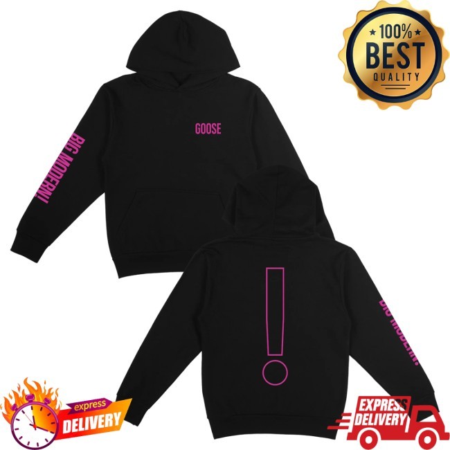 Goose Band Merch Big Modern! Exclamation Sweatshirt Hoodie